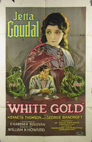 White Gold (1927) William K. Howard, Jetta Goudal, Kenneth Thomson, George Bancroft