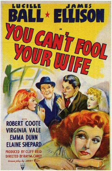 You Can’t Fool Your Wife (1940) Ray McCarey, Lucille Ball, James Ellison, Robert Coote, Comedy, Romance