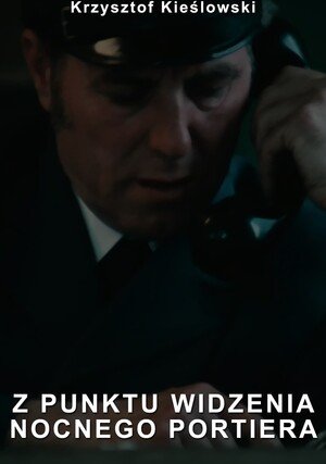 Krzysztof Kieslowski – Z punktu widzenia nocnego portiera AKA From a Night Porter’s Point of View (1978)