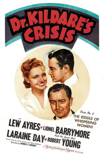 Dr. Kildare’s Crisis (1940) Harold S. Bucquet, Lew Ayres, Lionel Barrymore, Laraine Day